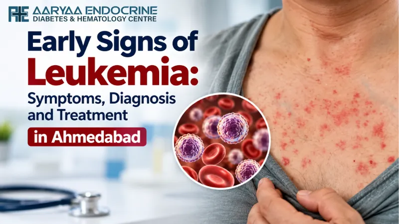 Early Signs of Leukemia: Symptoms, Diagnosis and Treatment in Ahmedabad