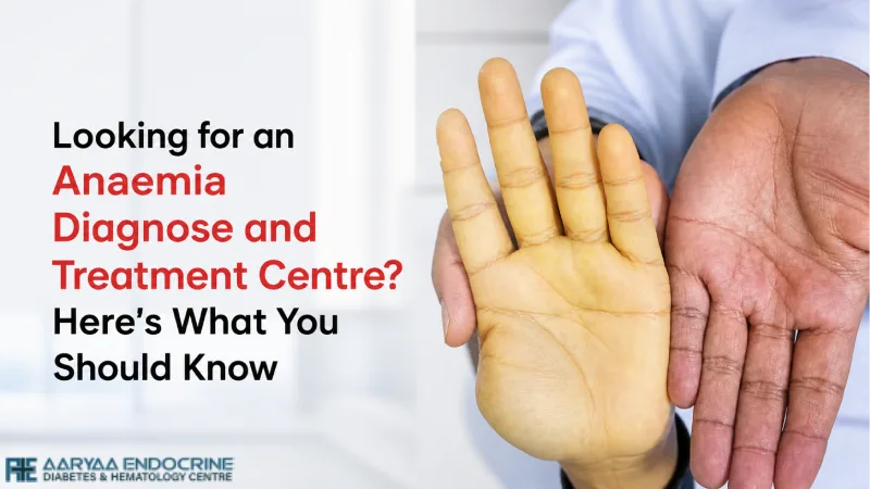 Looking for an Anaemia Diagnose and Treatment Centre? Here’s What You Should Know